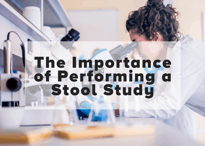 The Importance of Performing a Stool Study