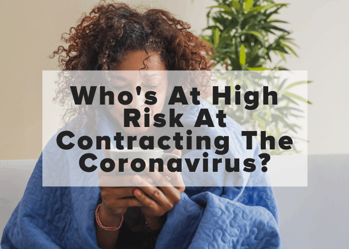 Who’s At High Risk At Contracting The Coronavirus?