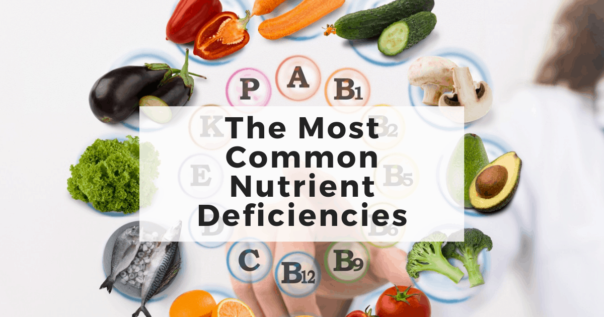 The Most Common Nutrient Deficiencies